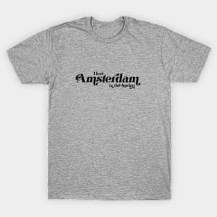 I love Amsterdam in the Spring T-Shirt